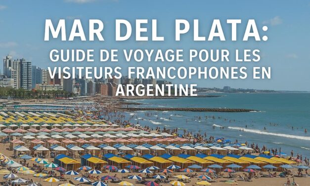 Mar del Plata : Guide de voyage pour les visiteurs francophones en Argentine