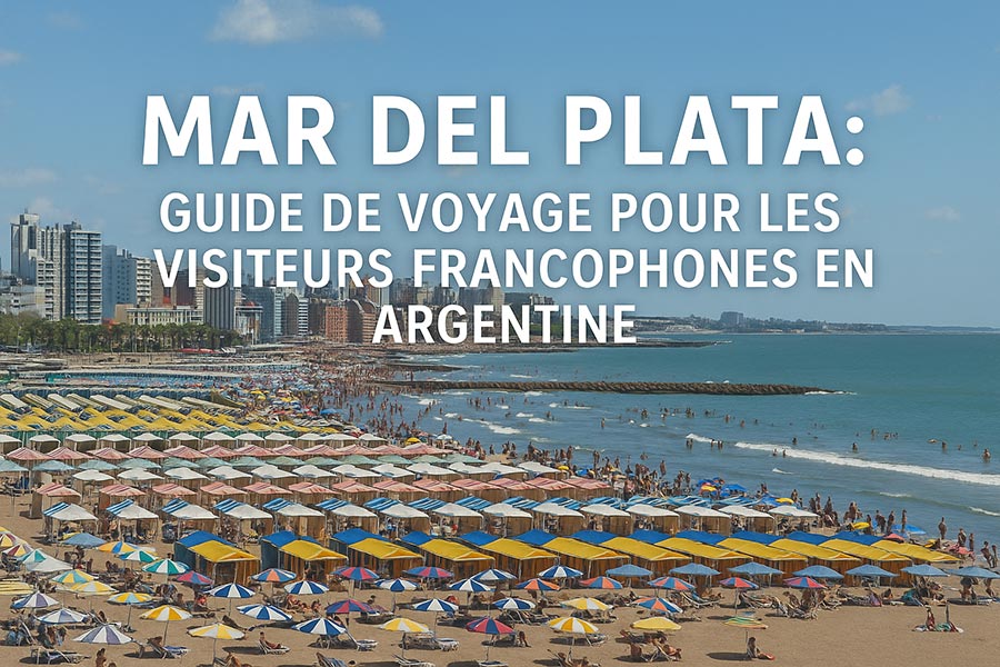 Mar del Plata : Guide de voyage pour les visiteurs francophones en Argentine